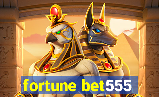 fortune bet555
